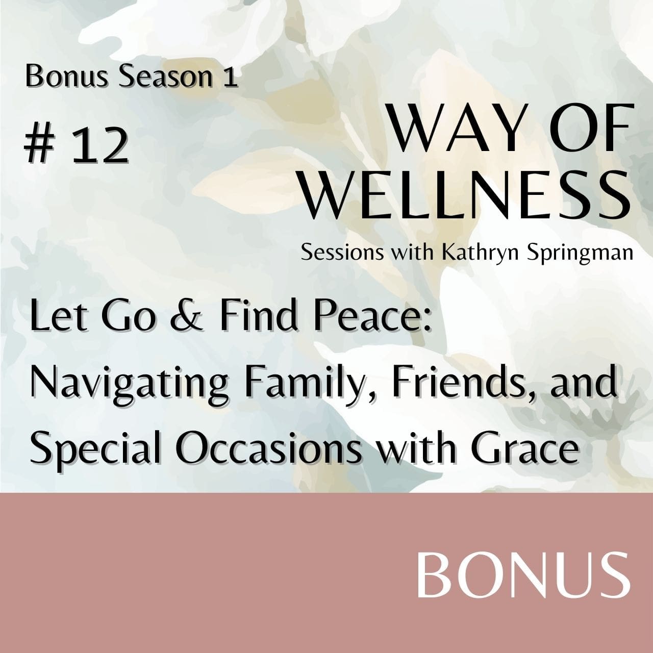 Cover for Ep B1.12 Let Go and Find Peace: Navigating Family, Friends, and Special Occasions with Grace